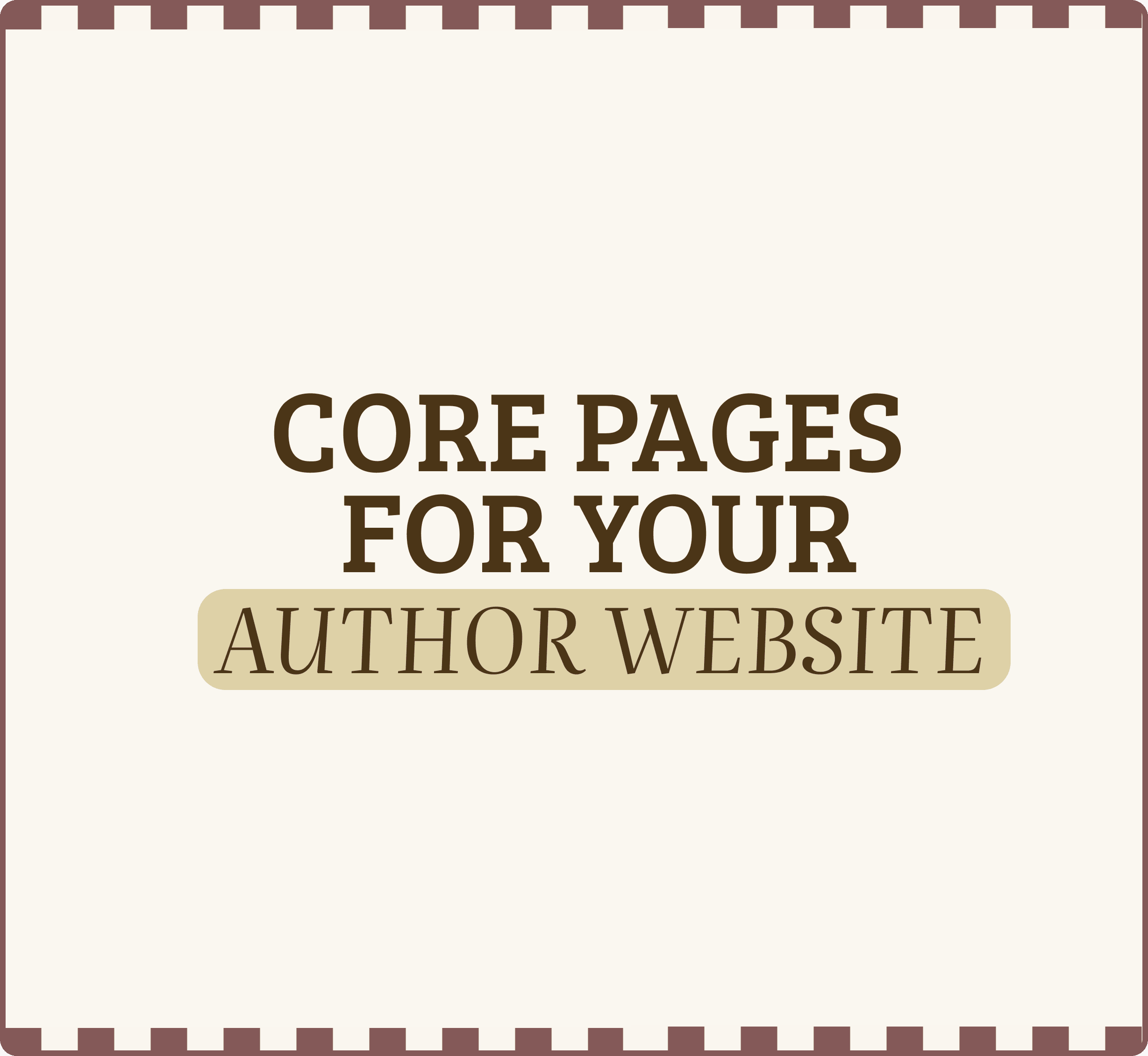 A plain background and the text 'core pages for your author website'
